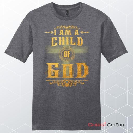 I Am A Child Of God Men's Christian Unisex T Shirt, Sweatshirt, Hoodie