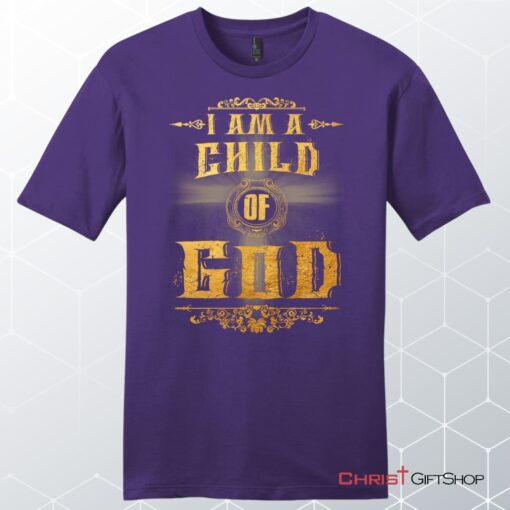 I Am A Child Of God Men's Christian Unisex T Shirt, Sweatshirt, Hoodie