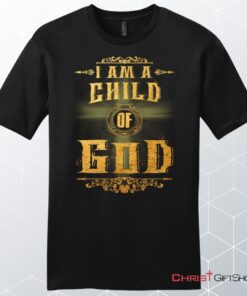 I Am A Child Of God Men's Christian Unisex T Shirt, Sweatshirt, Hoodie