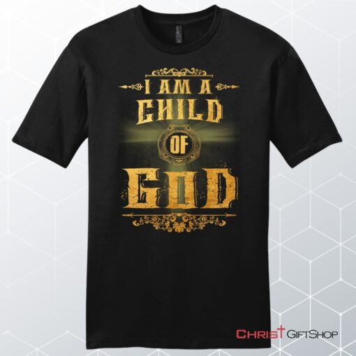 I Am A Child Of God Men's Christian Unisex T Shirt, Sweatshirt, Hoodie