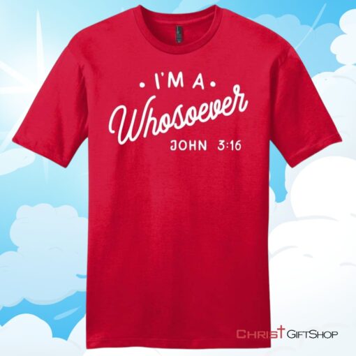 I Am A Whosoever John 3 16 Unisex T Shirt, Hoodie, Sweatshirt