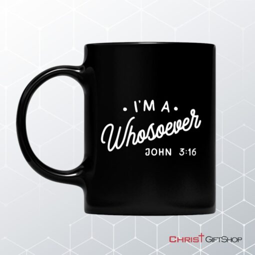 I Am A Whosoever John 316 Coffee Ceramic Mug