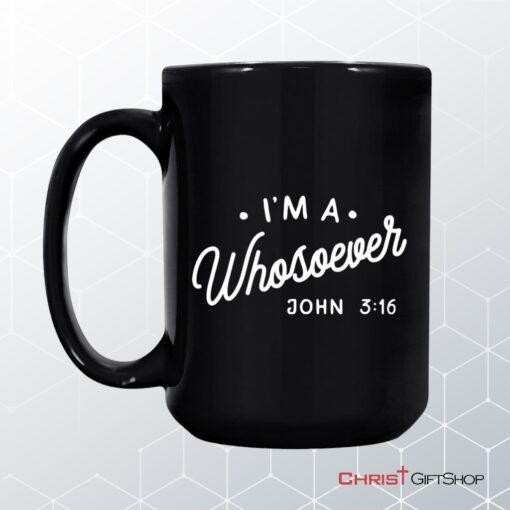 I Am A Whosoever John 316 Coffee Ceramic Mug