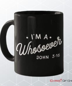 I Am A Whosoever John 316 Coffee Ceramic Mug