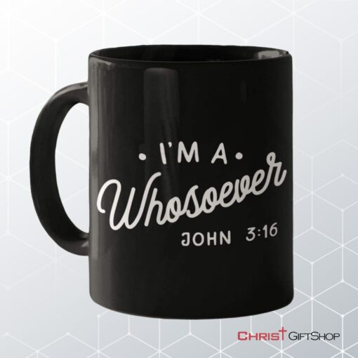 I Am A Whosoever John 316 Coffee Ceramic Mug