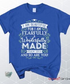 I Am Fearfully And Wonderfully Made Psalm 13914, Bible Verse Unisex Shirt, Hoodie