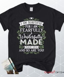 I Am Fearfully And Wonderfully Made Psalm 13914, Bible Verse Unisex Shirt, Hoodie