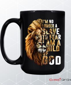 I Am No Longer A Slave To Fear I Am A Child Of God Coffee Mug