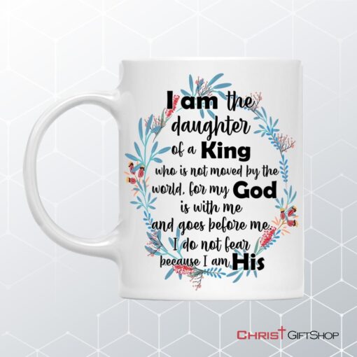 I Am The Daughter Of A King Who Is Not Moved By The World Coffee Ceramic Mug