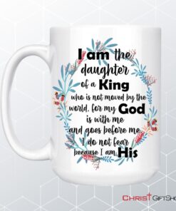 I Am The Daughter Of A King Who Is Not Moved By The World Coffee Ceramic Mug