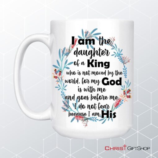 I Am The Daughter Of A King Who Is Not Moved By The World Coffee Ceramic Mug