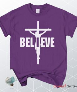 I Believe, Jesus On The Cross Unisex Shirt, Hoodie