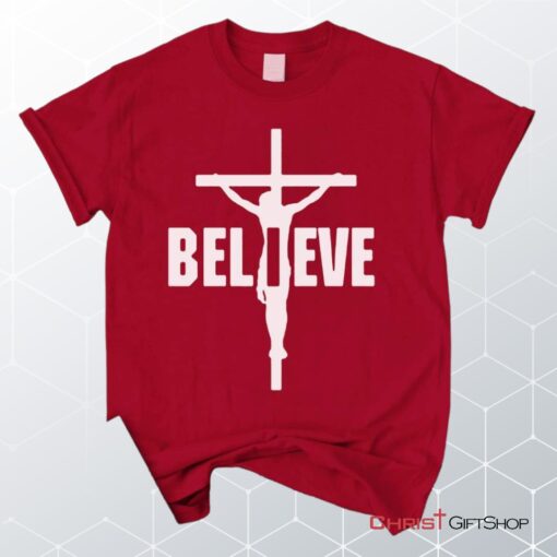 I Believe, Jesus On The Cross Unisex Shirt, Hoodie