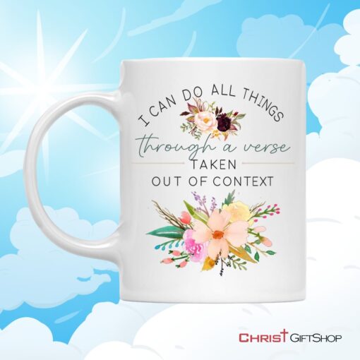 I Can Do All Things Through A Verse Taken Out Of Context Christian Coffee Mug