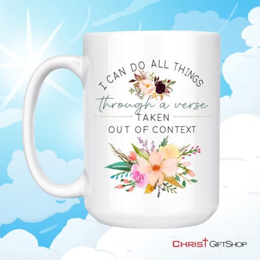 I Can Do All Things Through A Verse Taken Out Of Context Christian Coffee Mug