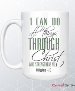 I Can Do All Things Through Christ Coffee Mug