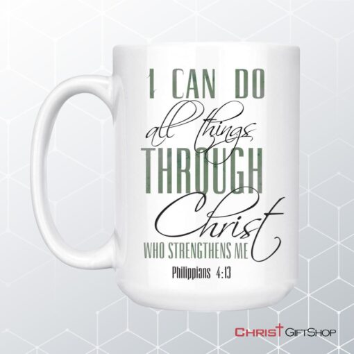 I Can Do All Things Through Christ Coffee Mug