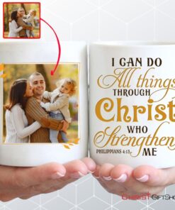 I Can Do All Things Through Christ Custom Photo Mug, Personalized Christian Gifts