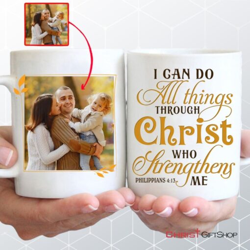 I Can Do All Things Through Christ Custom Photo Mug, Personalized Christian Gifts