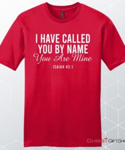 I Have Called You By Name You Are Mine Isaiah 431 Men’s Unisex T Shirt, Sweatshirt, Hoodie