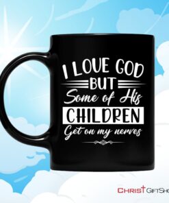 I Love God But Some Of His Children, Christian Coffee Mug