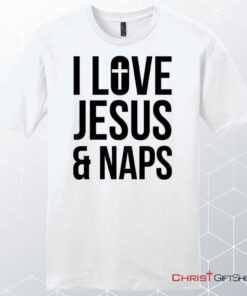 I Love Jesus And Naps Unisex Shirt, Hoodie