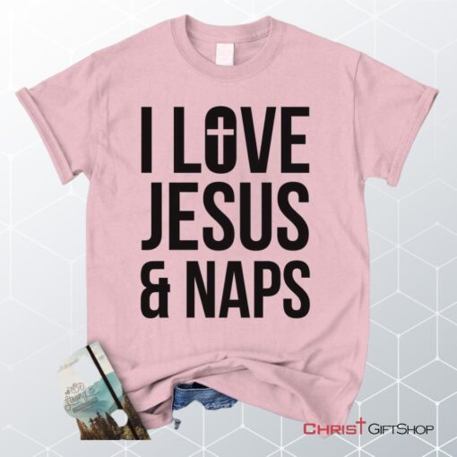 I Love Jesus And Naps Unisex T Shirt, Sweatshirt, Hoodie