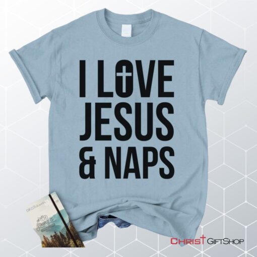 I Love Jesus And Naps Unisex T Shirt, Sweatshirt, Hoodie