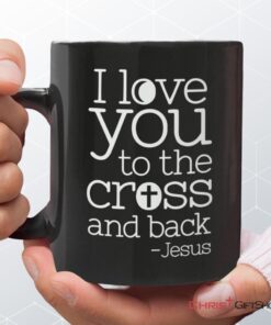 I Love You To The Cross And Back Coffee Mug