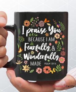 I Praise You Because I Am Fearfully Wonderfully Made Coffee Mug