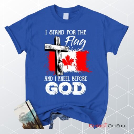 I Stand For The Flag And I Kneel Before God Canadian Flag Unisex T Shirt, Sweatshirt, Hoodie