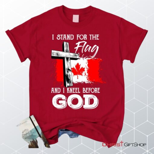 I Stand For The Flag And I Kneel Before God Canadian Flag Unisex T Shirt, Sweatshirt, Hoodie