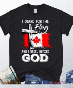 I Stand For The Flag And I Kneel Before God Canadian Flag Unisex T Shirt, Sweatshirt, Hoodie