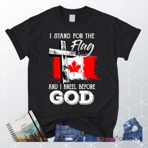 I Stand For The Flag And I Kneel Before God Canadian Flag Unisex T Shirt, Sweatshirt, Hoodie