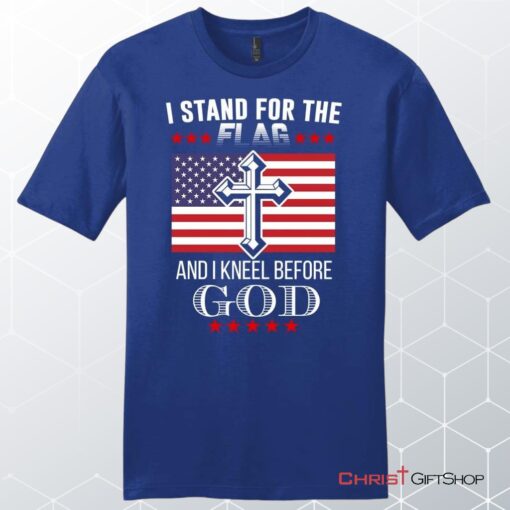 I Stand For The Flag And I Kneel Before God, American Flag Unisex T Shirt, Sweatshirt, Hoodie, Sweatshirt, Hoodie