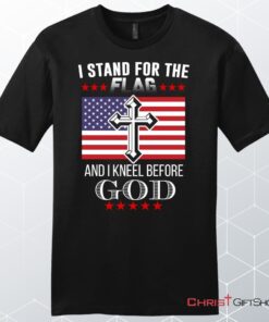 I Stand For The Flag And I Kneel Before God, American Flag Unisex T Shirt, Sweatshirt, Hoodie, Sweatshirt, Hoodie