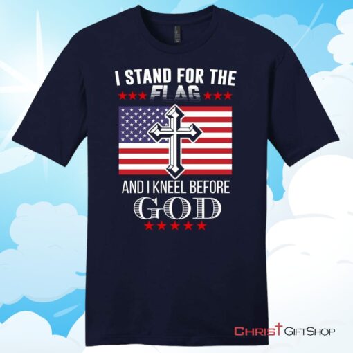 I Stand For The Flag And I Kneel Before God, American Flag, Mens T Shirt