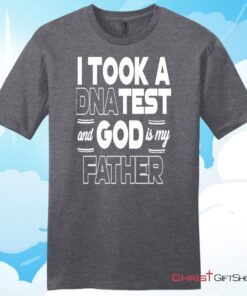 I Took A DNA Test And God Is My Father Christian T Shirt