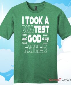 I Took A DNA Test And God Is My Father Christian T Shirt