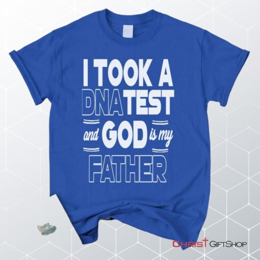 I Took A Dna Test And God Is My Father Christian Unisex T Shirt, Sweatshirt, Hoodie