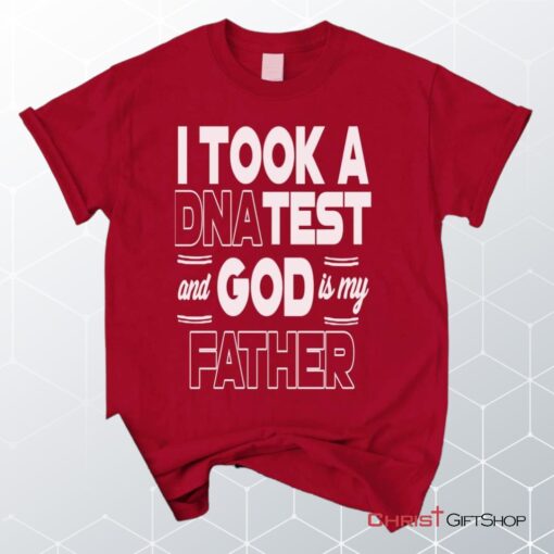 I Took A Dna Test And God Is My Father Christian Unisex T Shirt, Sweatshirt, Hoodie