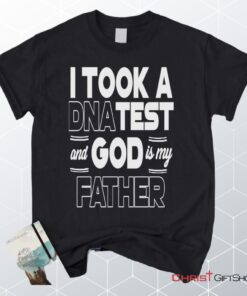 I Took A Dna Test And God Is My Father Christian Unisex T Shirt, Sweatshirt, Hoodie