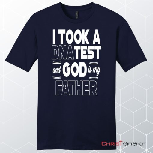 I Took A Dna Test And God Is My Father Men's Christian Unisex T Shirt, Sweatshirt, Hoodie