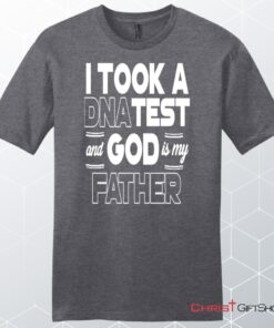 I Took A Dna Test And God Is My Father Men's Christian Unisex T Shirt, Sweatshirt, Hoodie