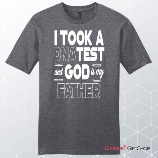 I Took A Dna Test And God Is My Father Men's Christian Unisex T Shirt, Sweatshirt, Hoodie