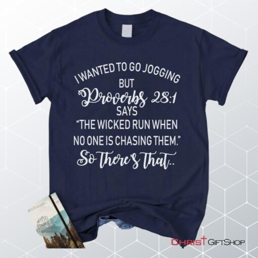 I Wanted To Go Jogging But Proverbs 281 Says Unisex T Shirt, Sweatshirt, Hoodie