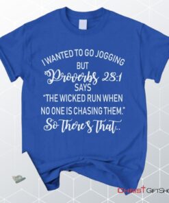 I Wanted To Go Jogging But Proverbs 281 Says Unisex T Shirt, Sweatshirt, Hoodie