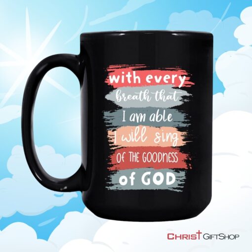 I Will Sing Of The Goodness Of God Coffee Mug