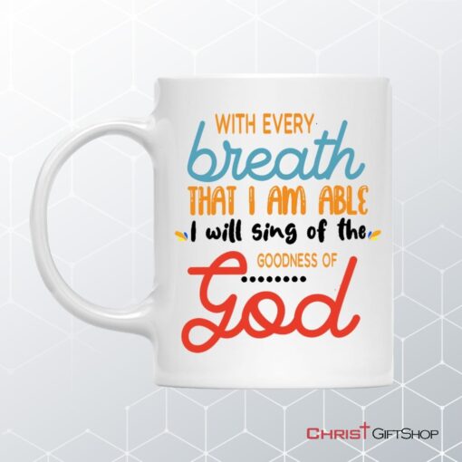 I Will Sing Of The Goodness Of God, Christian Coffee Mug