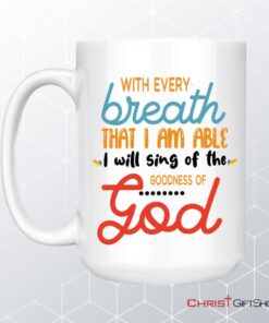 I Will Sing Of The Goodness Of God, Christian Coffee Mug